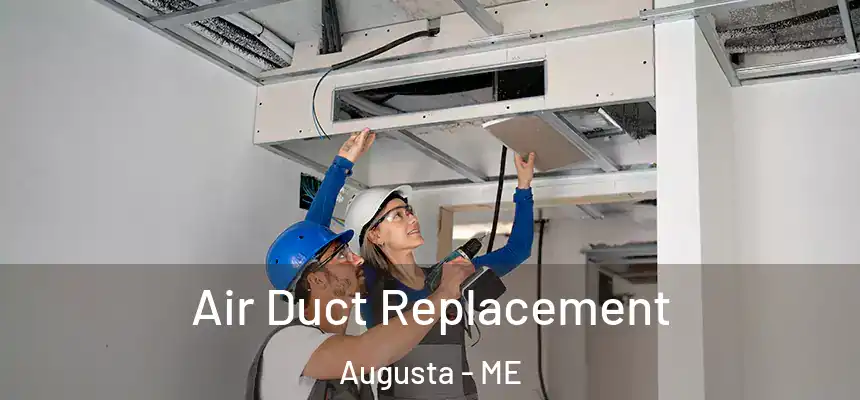 Air Duct Replacement Augusta - ME