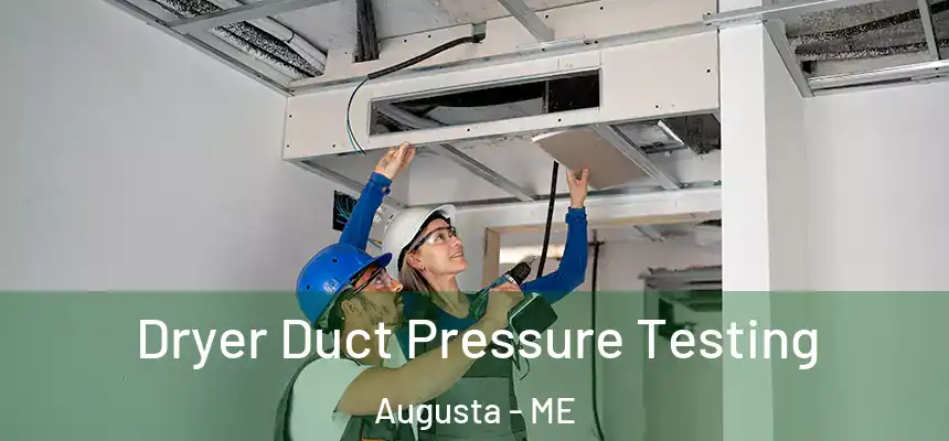  Dryer Duct Pressure Testing Augusta - ME