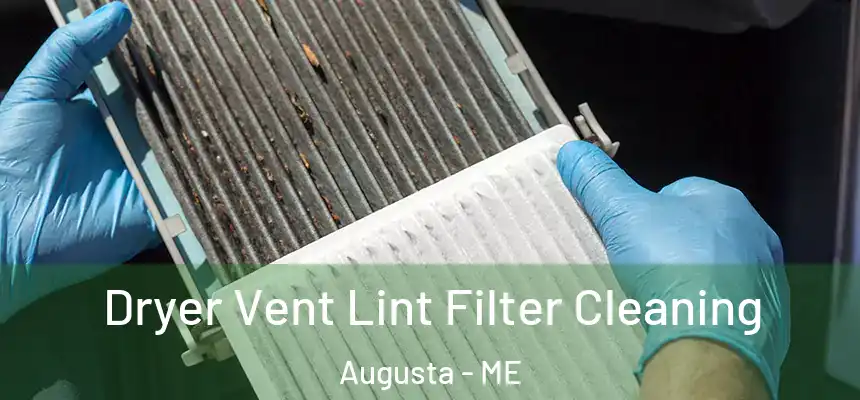 Dryer Vent Lint Filter Cleaning Augusta - ME