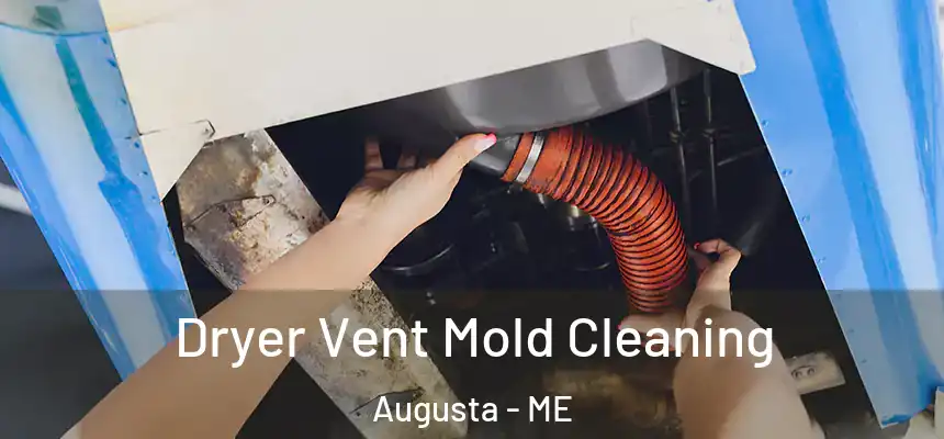  Dryer Vent Mold Cleaning Augusta - ME