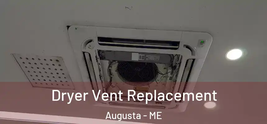  Dryer Vent Replacement Augusta - ME