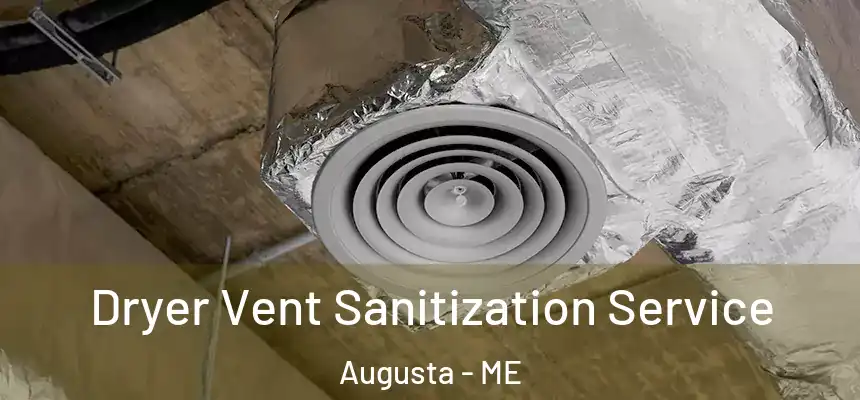 Dryer Vent Sanitization Service Augusta - ME