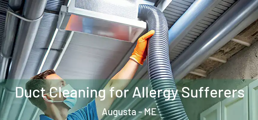  Duct Cleaning for Allergy Sufferers Augusta - ME