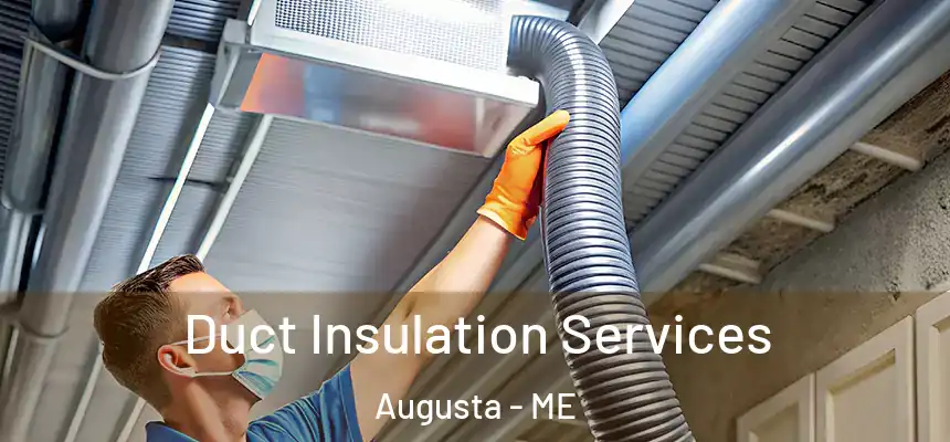 Duct Insulation Services Augusta - ME