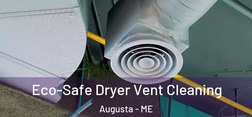  Eco-Safe Dryer Vent Cleaning Augusta - ME