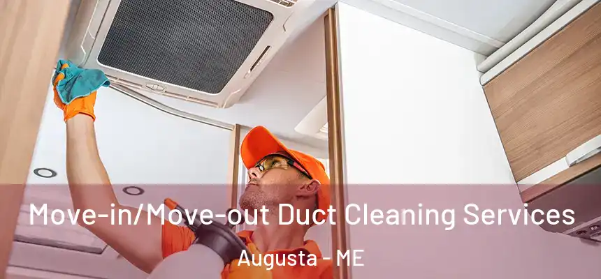  Move-in/Move-out Duct Cleaning Services Augusta - ME