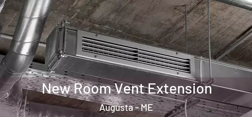  New Room Vent Extension Augusta - ME
