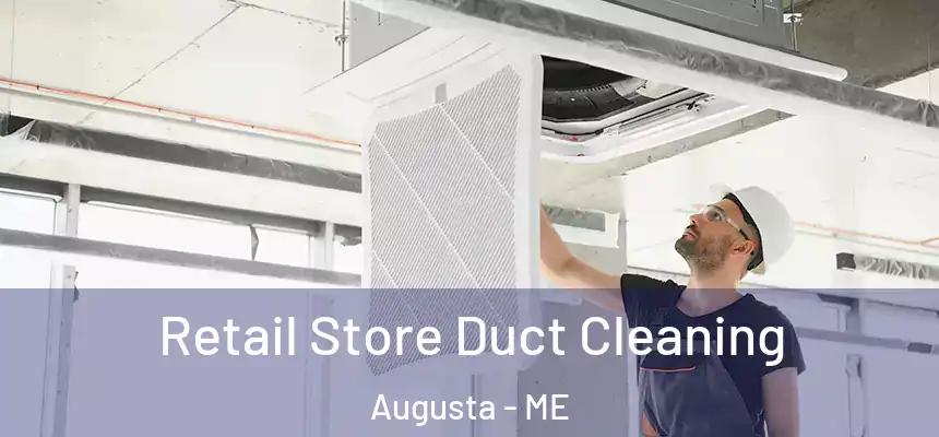 Retail Store Duct Cleaning Augusta - ME