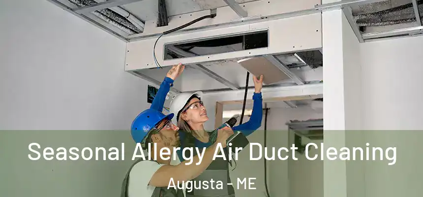 Seasonal Allergy Air Duct Cleaning Augusta - ME