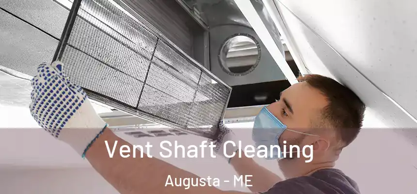 Vent Shaft Cleaning Augusta - ME