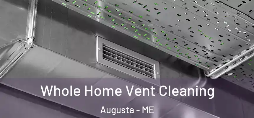  Whole Home Vent Cleaning Augusta - ME